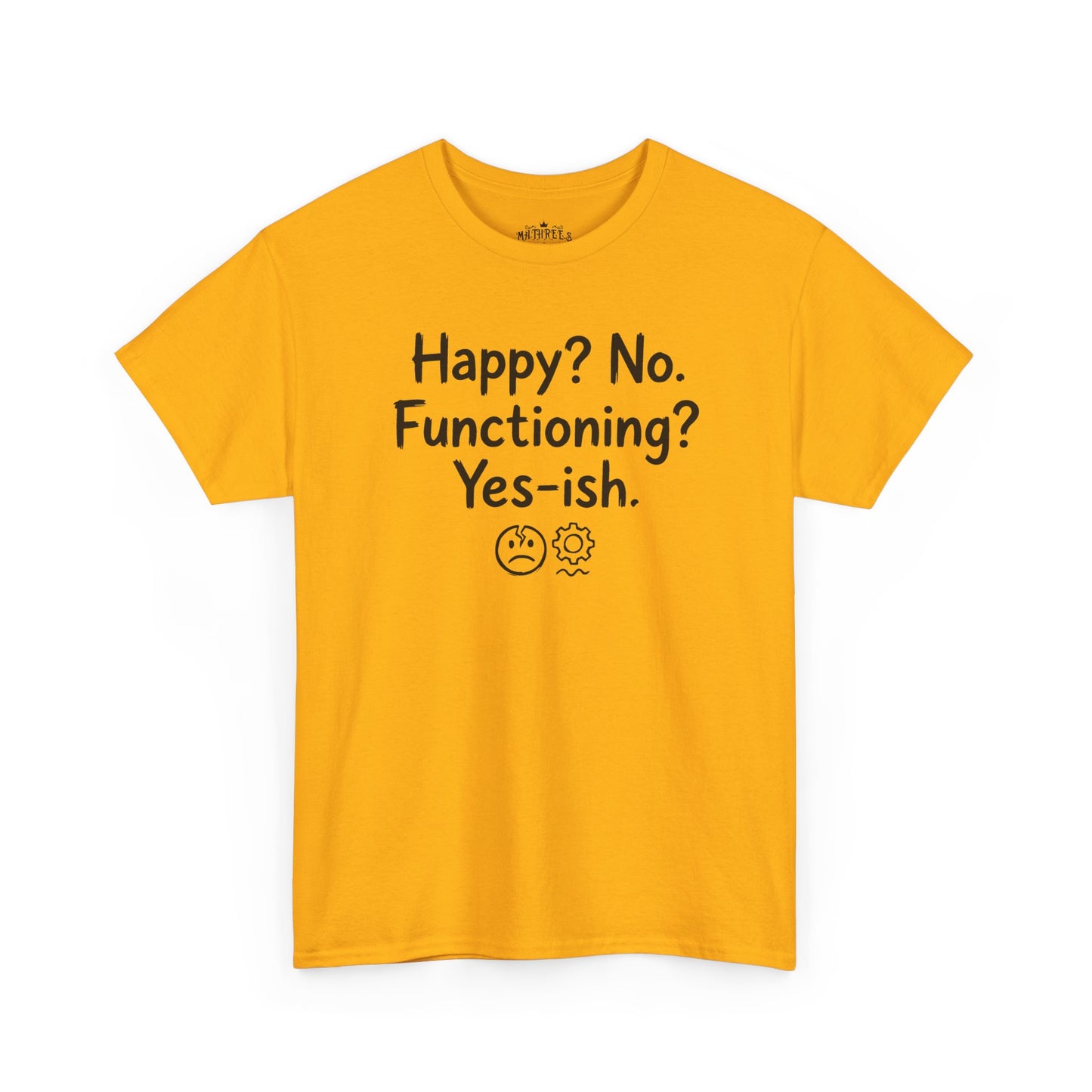Mood Tee — "Happy? No. Functioning? Yes-ish." Graphic Shirt