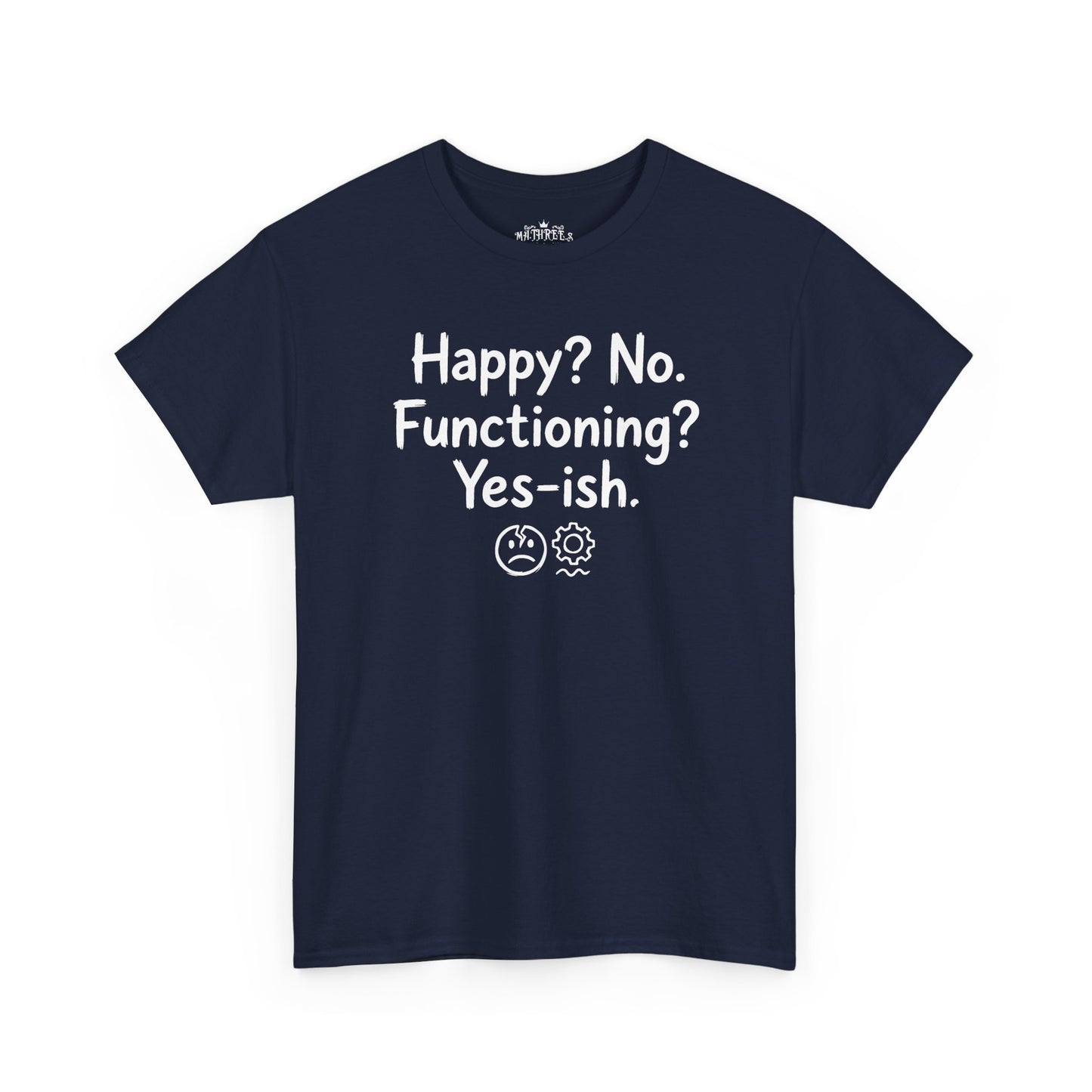 Mood Tee — "Happy? No. Functioning? Yes-ish." Graphic Shirt