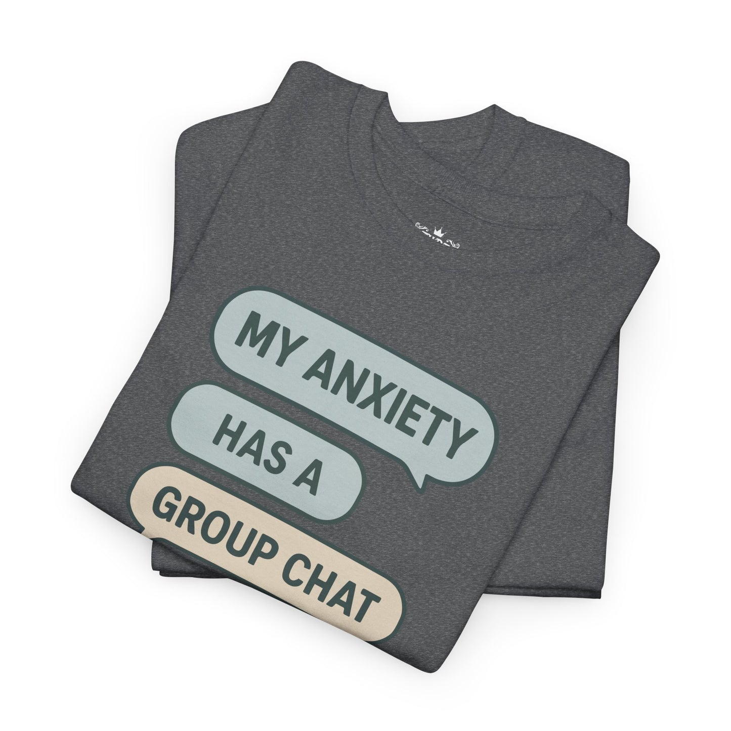 My Anxiety Has A Group Chat T-shirt