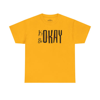 It's Okay Not to Be Okay T-Shirt — Positive Message Graphic Tee