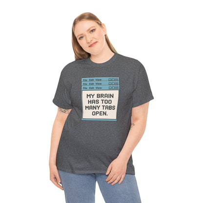 My Brain Has Too Many Tabs Tee