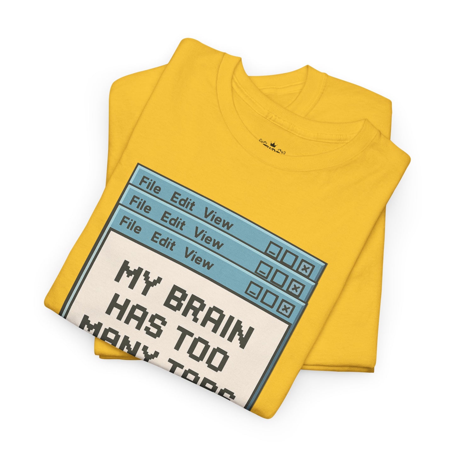My Brain Has Too Many Tabs Tee