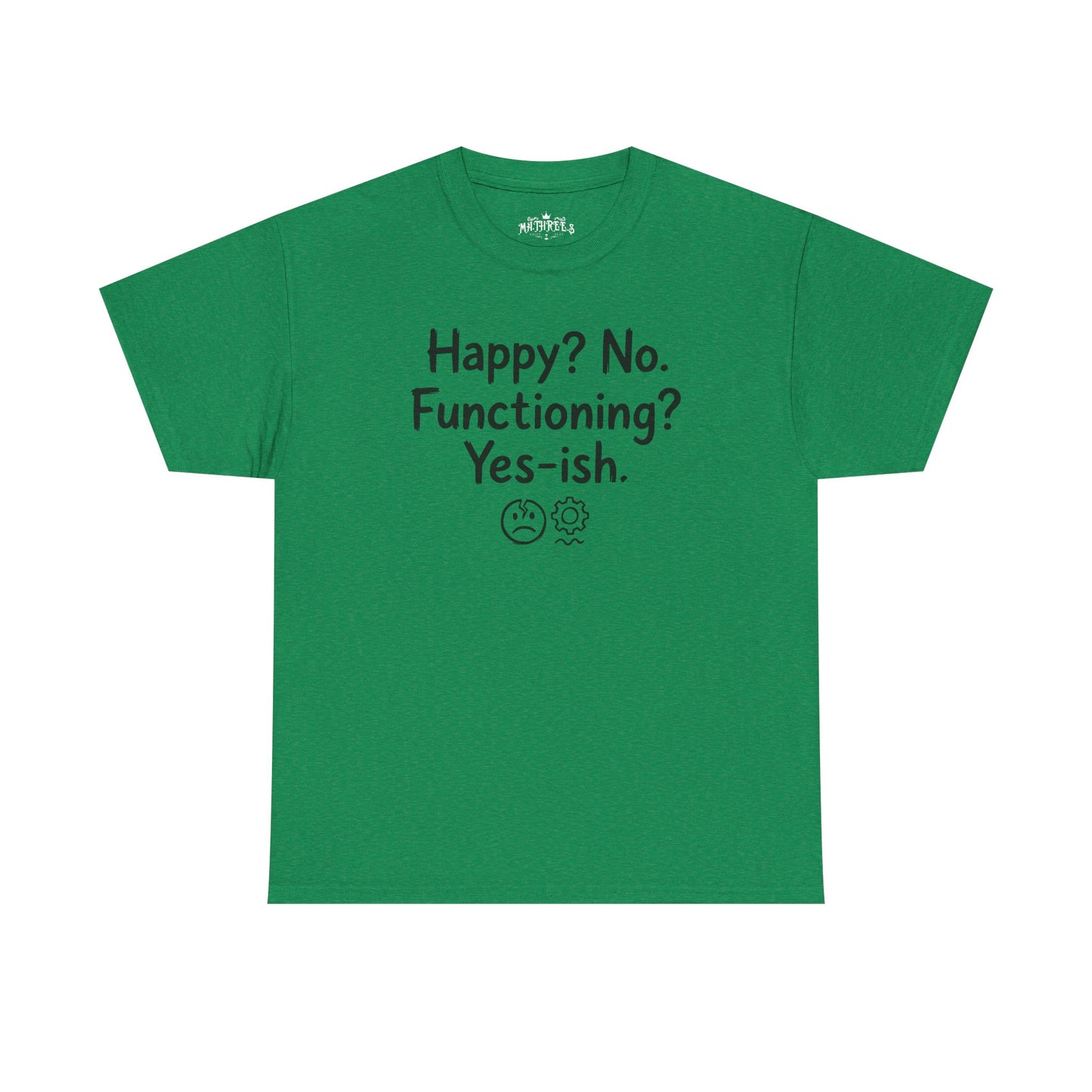 Mood Tee — "Happy? No. Functioning? Yes-ish." Graphic Shirt