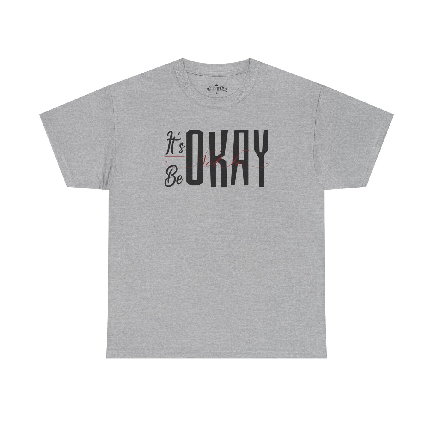 It's Okay Not to Be Okay T-Shirt — Positive Message Graphic Tee