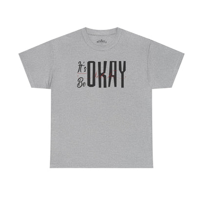 It's Okay Not to Be Okay T-Shirt — Positive Message Graphic Tee