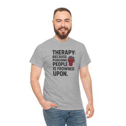 Therapy Because Punching People Is Frowned Upon T-shirt
