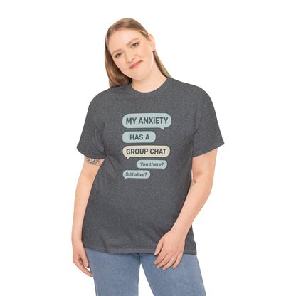 My Anxiety Has A Group Chat T-shirt