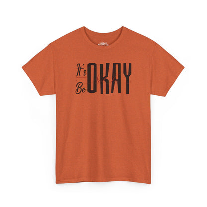 It's Okay Not to Be Okay T-Shirt — Positive Message Graphic Tee