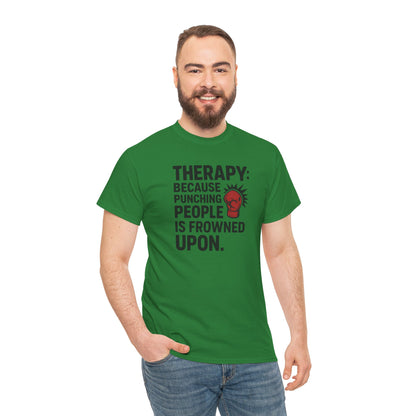 Therapy Because Punching People Is Frowned Upon T-shirt