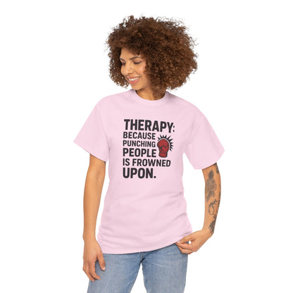 Therapy Because Punching People Is Frowned Upon T-shirt