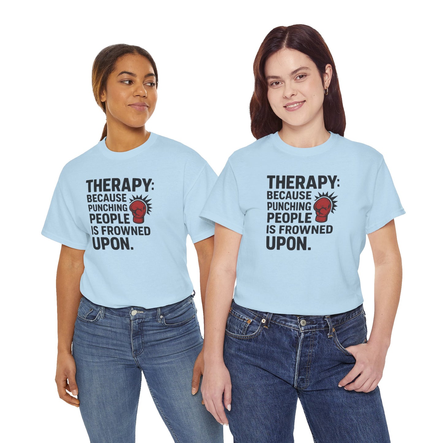 Therapy Because Punching People Is Frowned Upon T-shirt