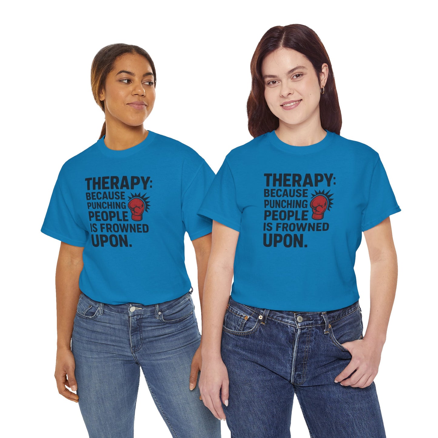 Therapy Because Punching People Is Frowned Upon T-shirt