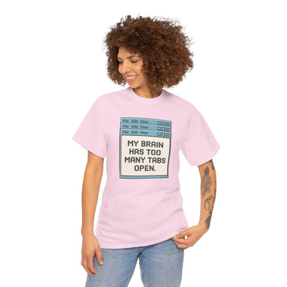 My Brain Has Too Many Tabs Tee