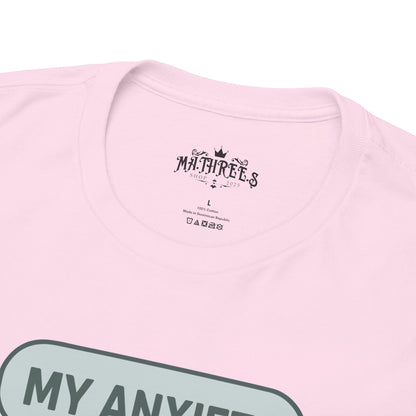 My Anxiety Has A Group Chat T-shirt