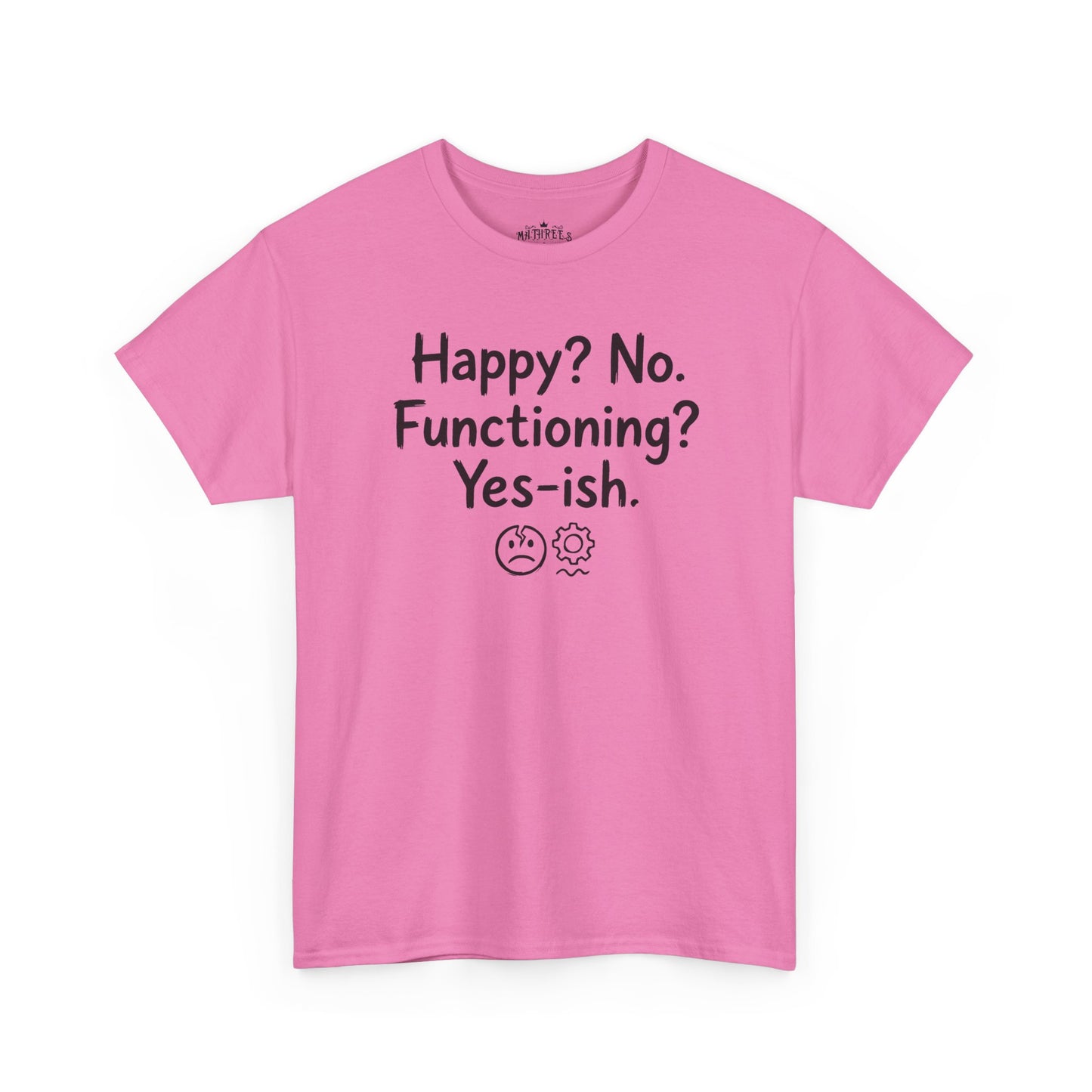 Mood Tee — "Happy? No. Functioning? Yes-ish." Graphic Shirt