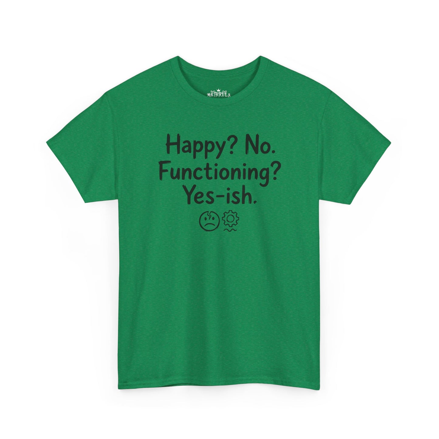 Mood Tee — "Happy? No. Functioning? Yes-ish." Graphic Shirt