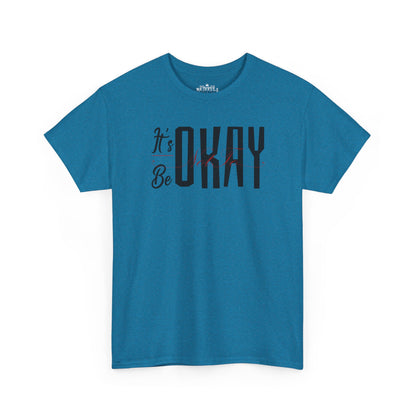 It's Okay Not to Be Okay T-Shirt — Positive Message Graphic Tee