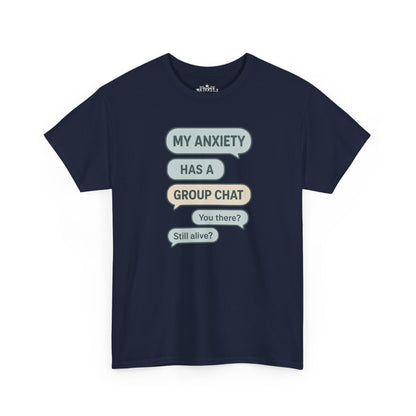 My Anxiety Has A Group Chat T-shirt