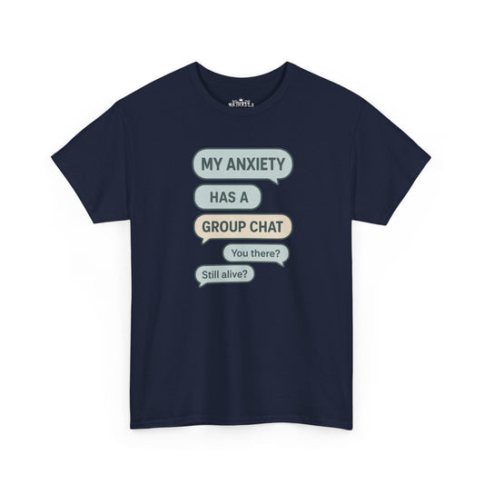 My Anxiety Has A Group Chat T-shirt