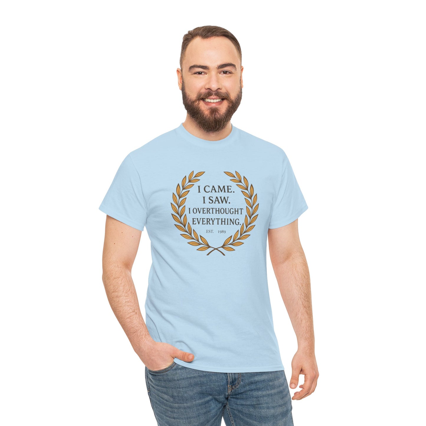 I Came I Saw I Overthought Every Thing T-shirt