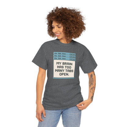 My Brain Has Too Many Tabs Tee