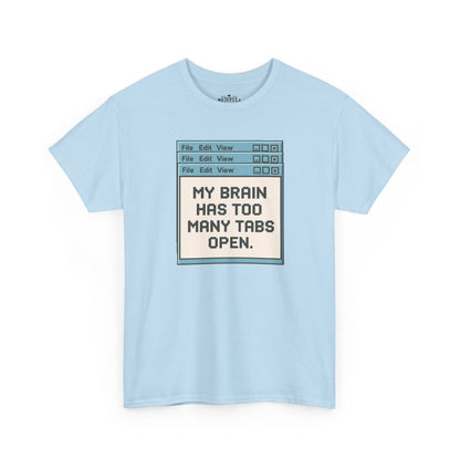 My Brain Has Too Many Tabs Tee