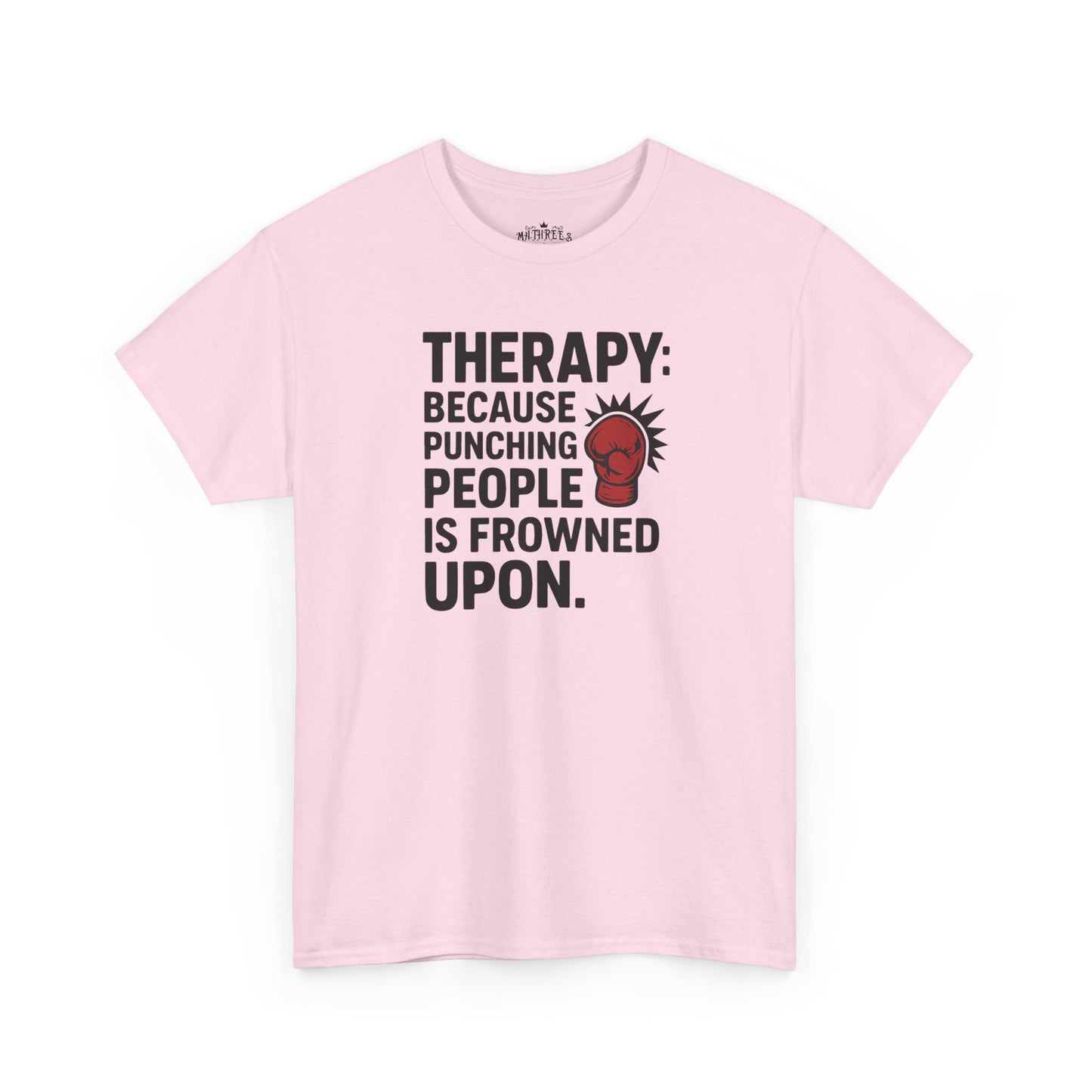 Therapy Because Punching People Is Frowned Upon T-shirt