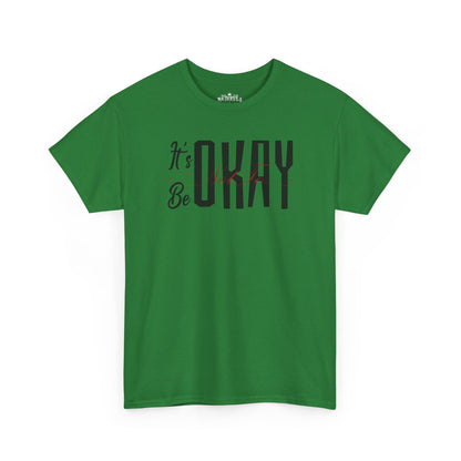It's Okay Not to Be Okay T-Shirt — Positive Message Graphic Tee