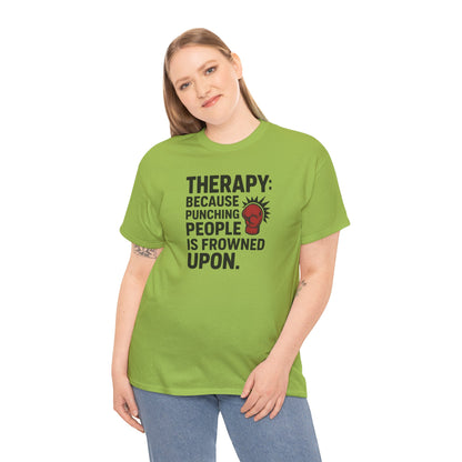 Therapy Because Punching People Is Frowned Upon T-shirt