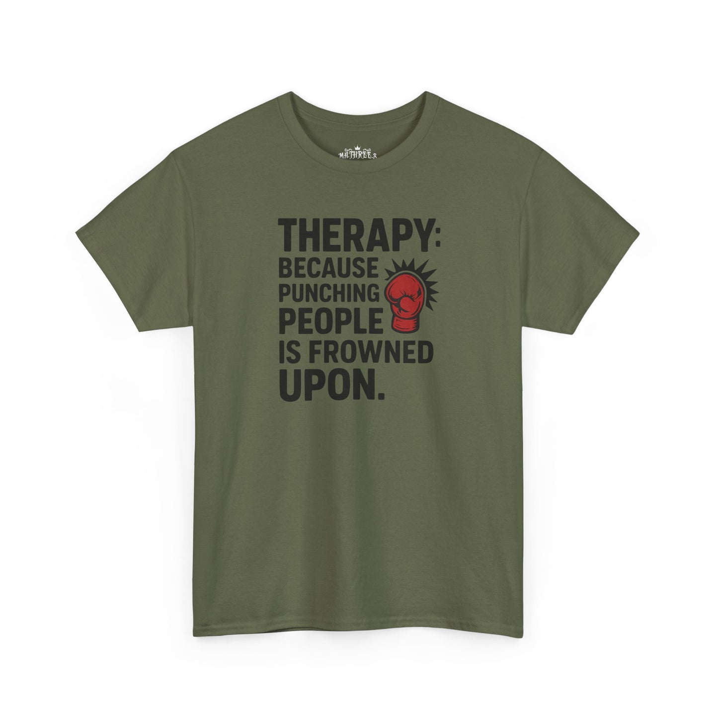 Therapy Because Punching People Is Frowned Upon T-shirt