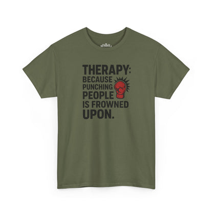 Therapy Because Punching People Is Frowned Upon T-shirt