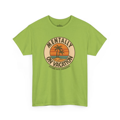 Mentally On Vacation Unknown Return Tee