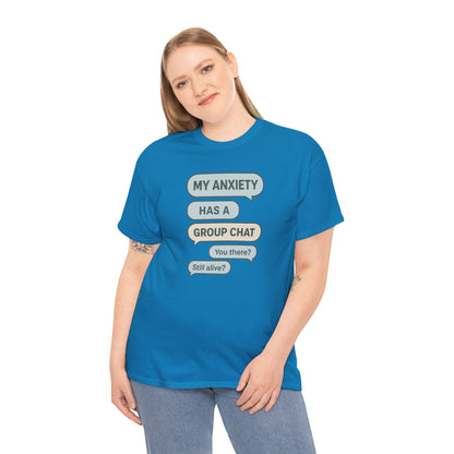 My Anxiety Has A Group Chat T-shirt