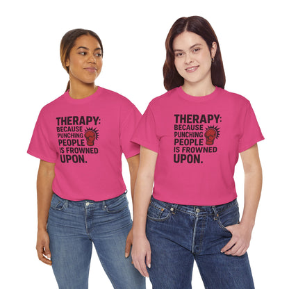 Therapy Because Punching People Is Frowned Upon T-shirt
