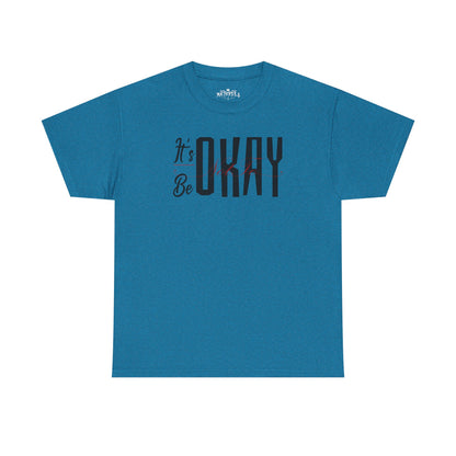 It's Okay Not to Be Okay T-Shirt — Positive Message Graphic Tee