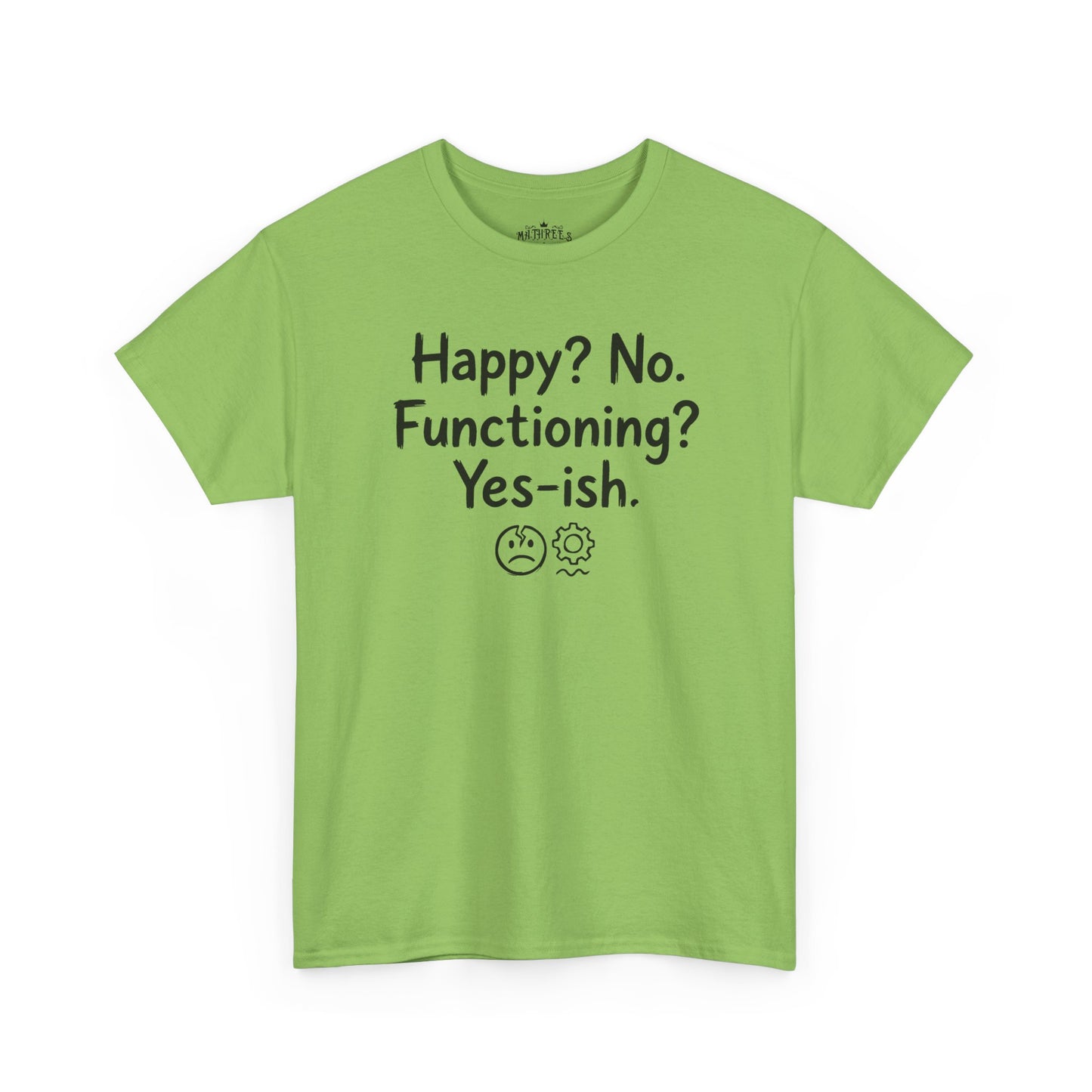 Mood Tee — "Happy? No. Functioning? Yes-ish." Graphic Shirt