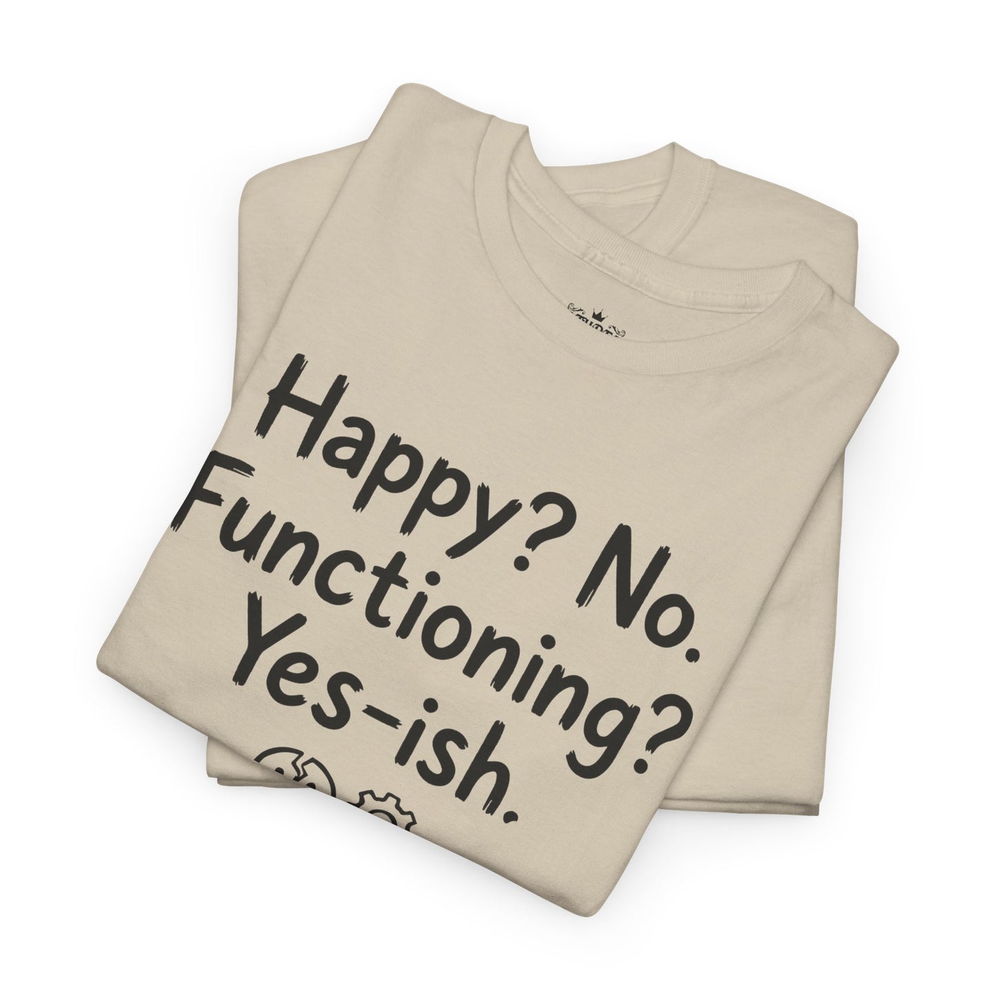Mood Tee — "Happy? No. Functioning? Yes-ish." Graphic Shirt
