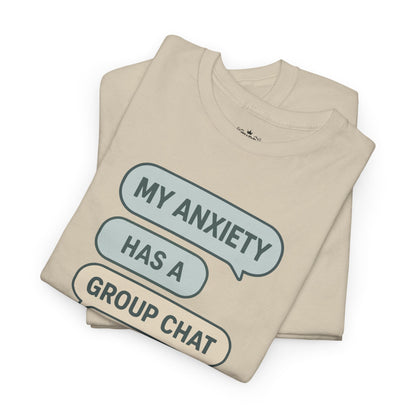 My Anxiety Has A Group Chat T-shirt