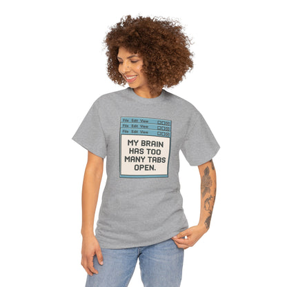 My Brain Has Too Many Tabs Tee