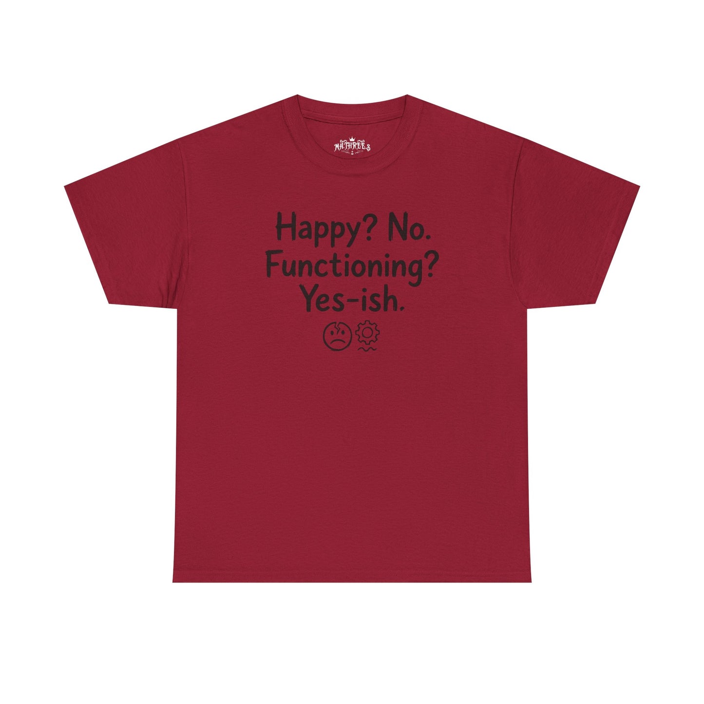 Mood Tee — "Happy? No. Functioning? Yes-ish." Graphic Shirt