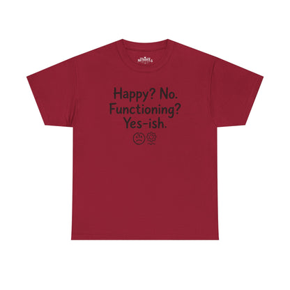 Mood Tee — "Happy? No. Functioning? Yes-ish." Graphic Shirt