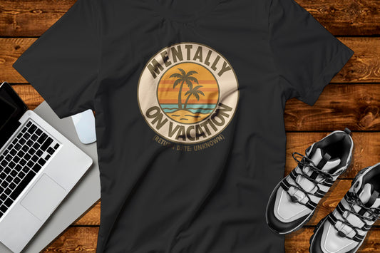 Mentally On Vacation Unknown Return Tee