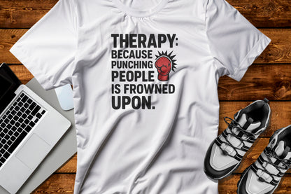 Therapy Because Punching People Is Frowned Upon T-shirt