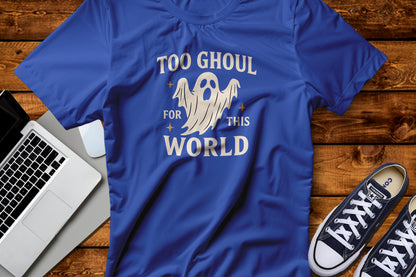 Too Ghoul For This World Tee
